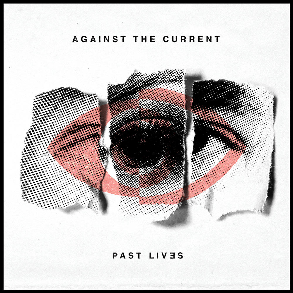 Against The Current Past Lives Reviews Album Of The Year