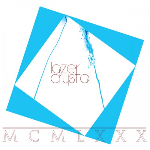 Lazer Crystal MCMLXXX Lazer Crystal MCMLXXX