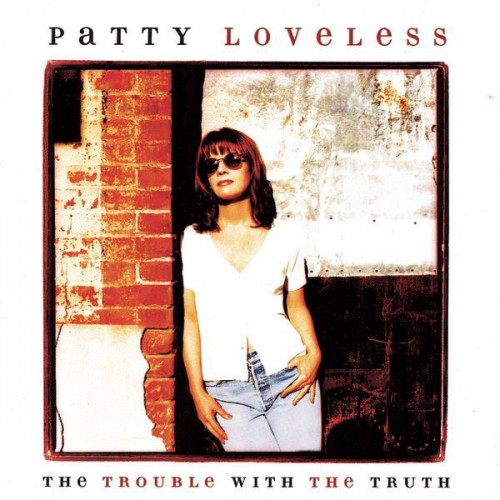 Patty Loveless The Trouble With The Truth Reviews