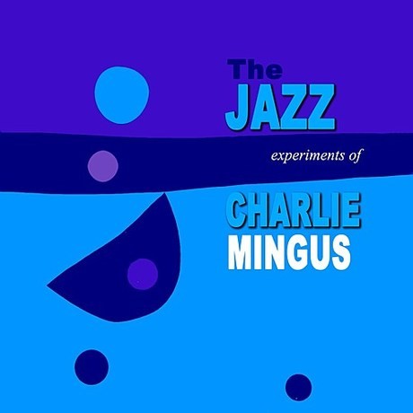 76136-the-jazz-experiments-of-charlie-mi
