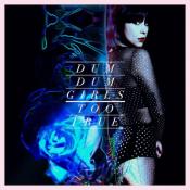 Dum Dum Girls - Too True Dum Dum Girls - Too True