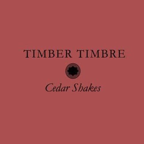 Timber Timbre Cedar Shakes Reviews Album Of The Year