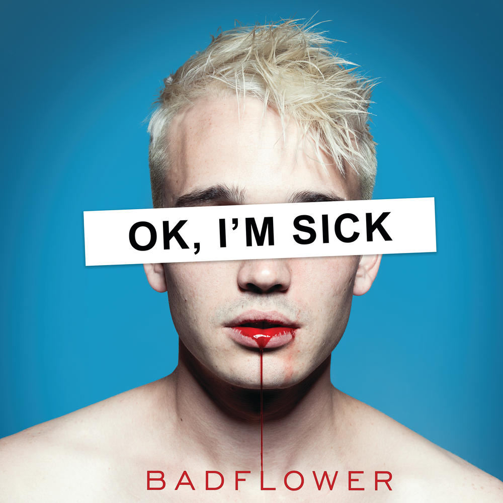 Badflower - OK, IâM SICK