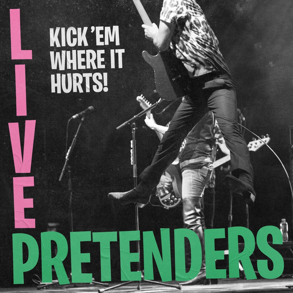 Pretenders - Kick ‘Em Where It Hurts! (Live) - Reviews - Album of The Year