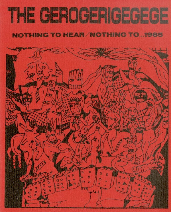1*様 THE GEROGERIGEGEGE 　NOTHING TO HEAR The Gerogerigegege - Nothing To Hear / Nothing To 1985