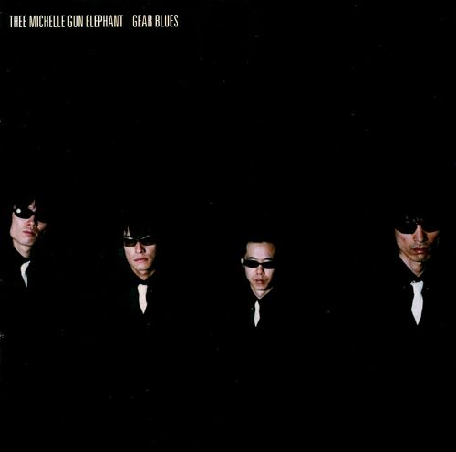 Thee Michelle Gun Elephant - Gear Blues - Reviews - Album of The Year