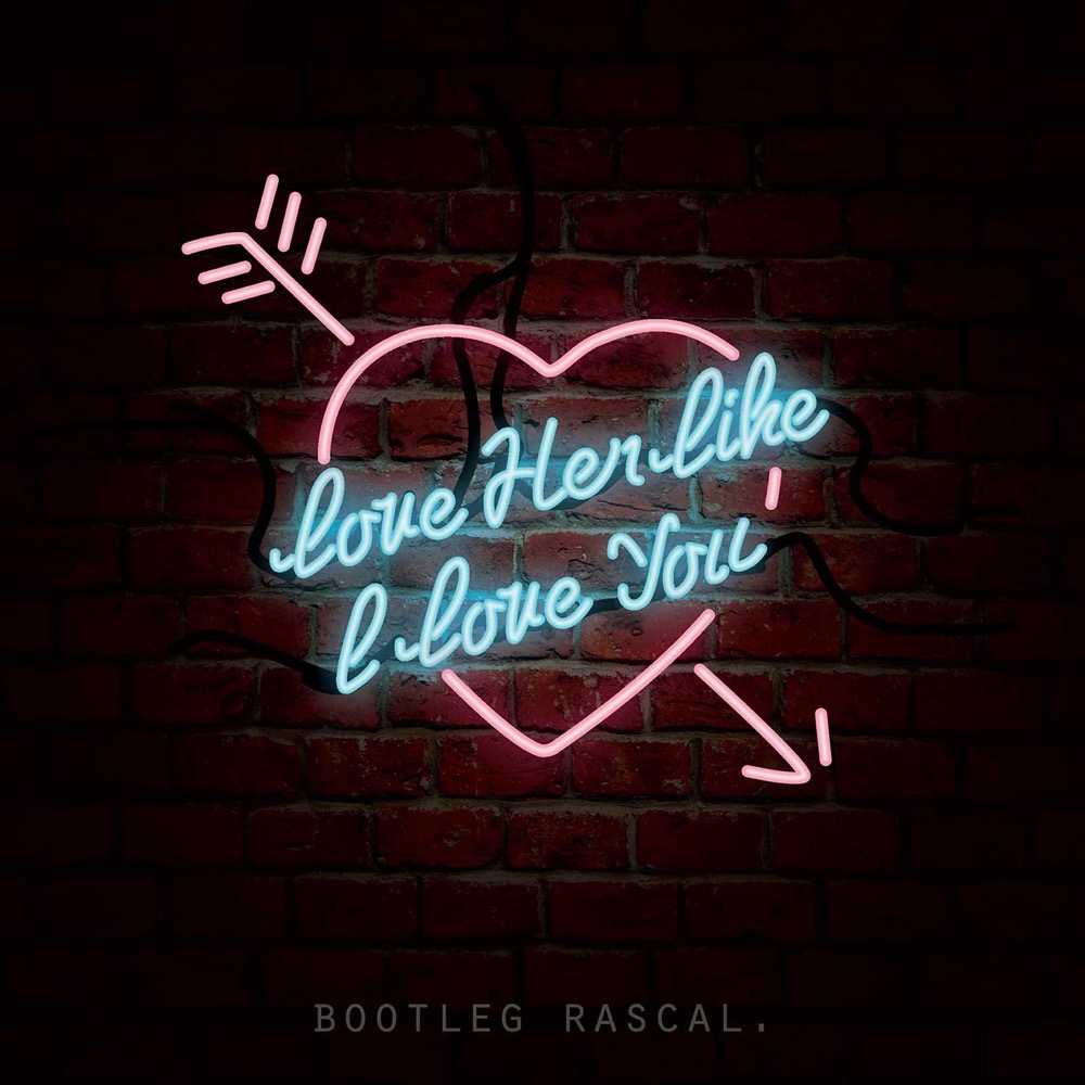 Bootleg Rascal - Love Her Like I Love You (Single) - Reviews - Album of ...