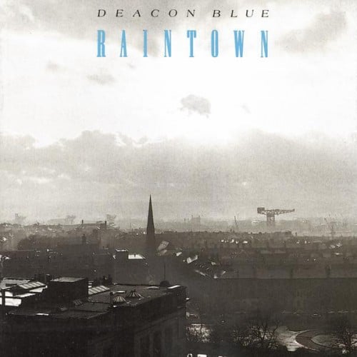 Deacon Blue - Raintown - Reviews - Album of The Year