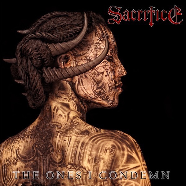 Sacrifice - The Ones I Condemn - Reviews - Album of The Year