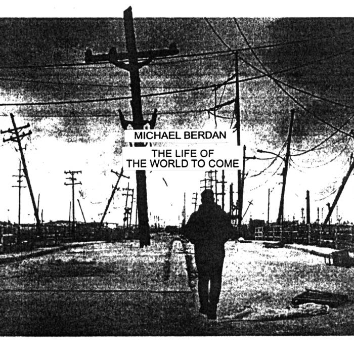 Michael Berdan - The Life of the World to Come - Reviews - Album of The