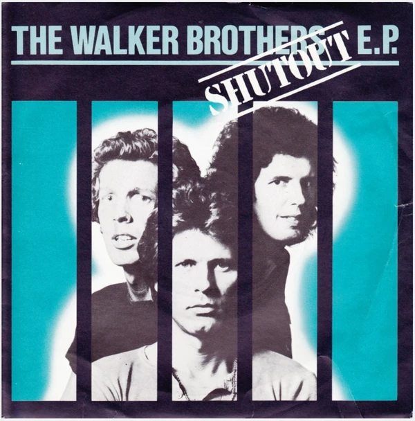 Blokkeren Negen instant The Walker Brothers - Shutout E.P. - Reviews - Album of The Year
