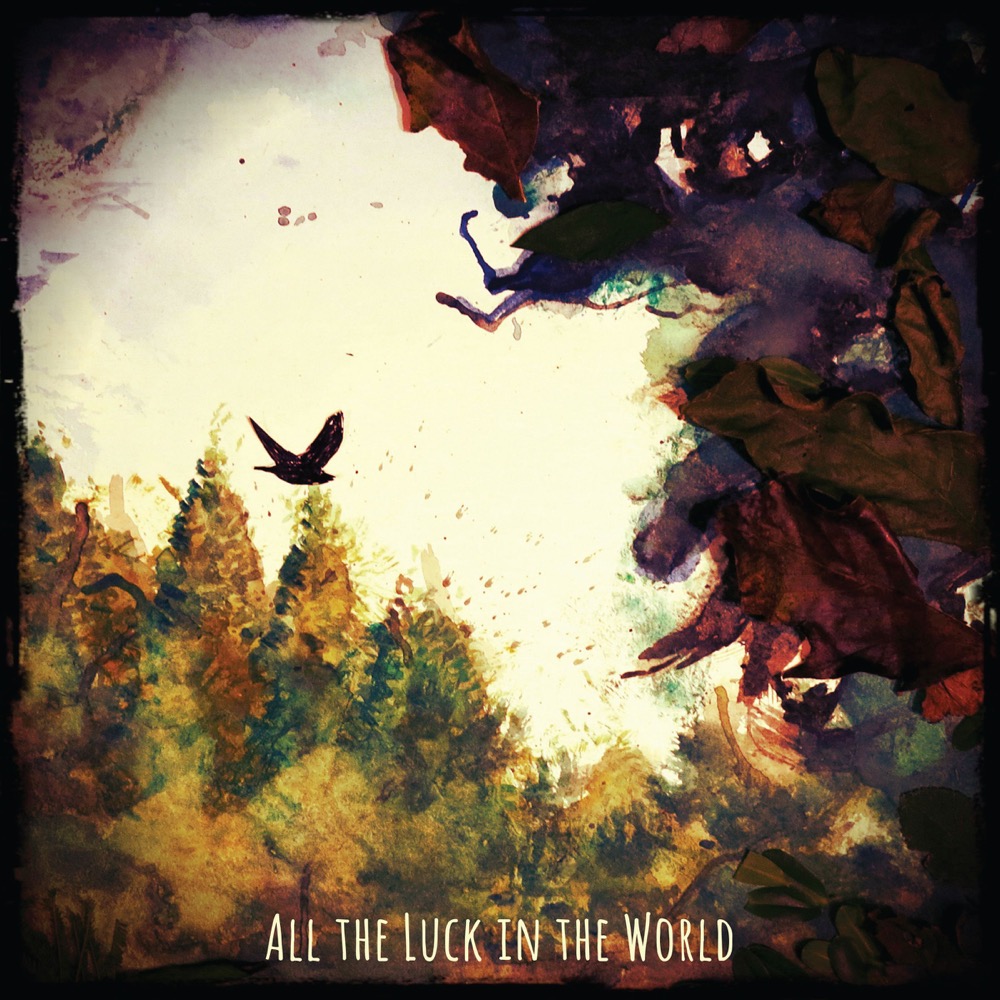 All The Luck In The World - All the Luck in the World - Reviews - Album