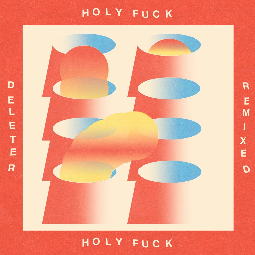 Deleter - Album by Holy Fuck