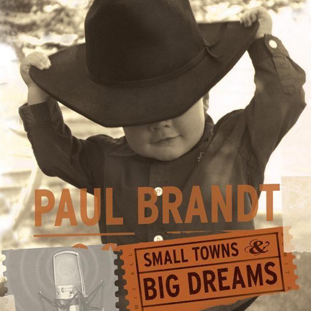 Paul Brandt Small Towns And Big Dreams Reviews Album Of The Year 