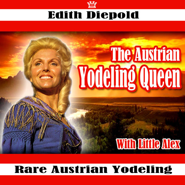 Edith Diepold The Austrian Yodelling Queen Reviews Album Of The Year