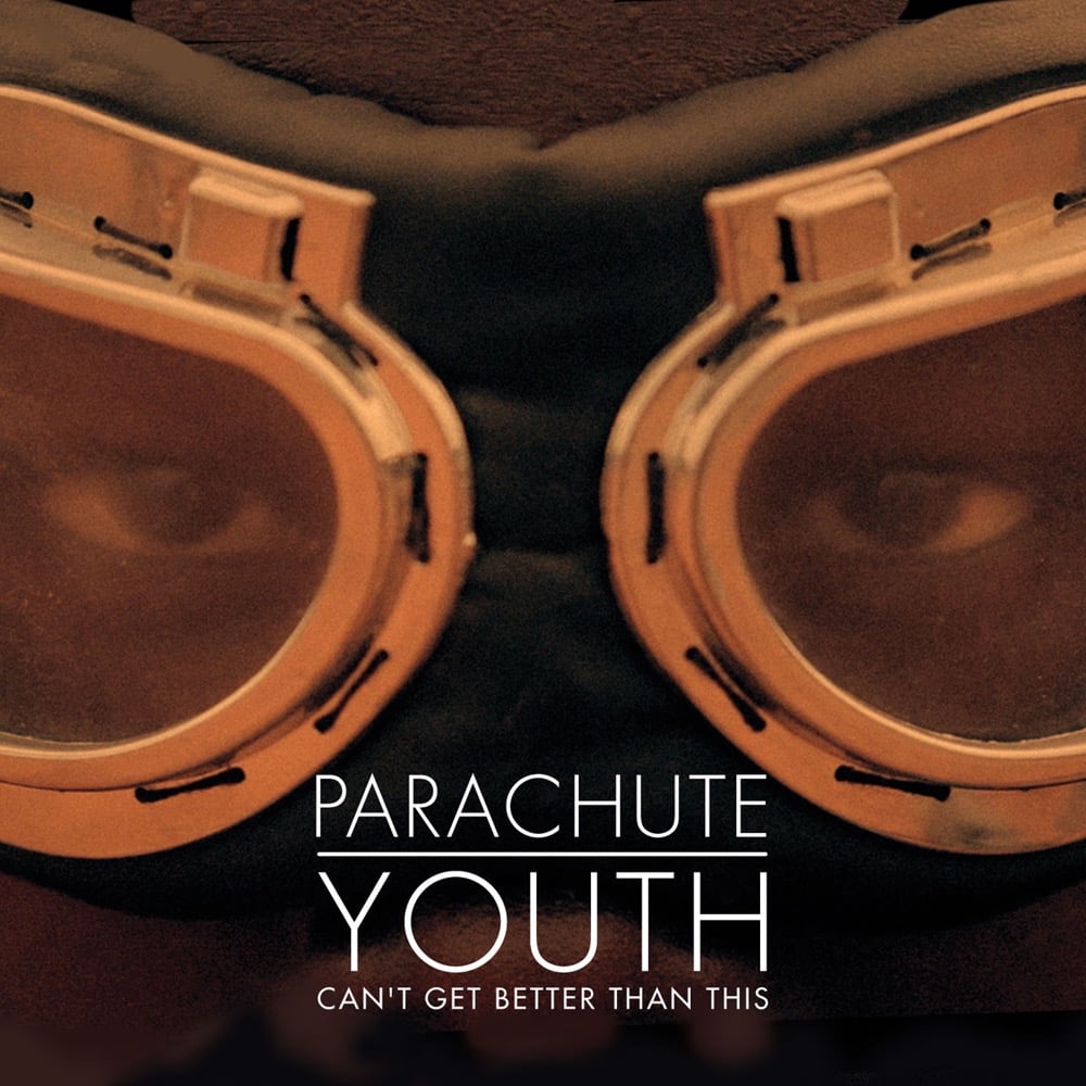 Parachute Youth Can T Get Better Than This Reviews Album Of The Year