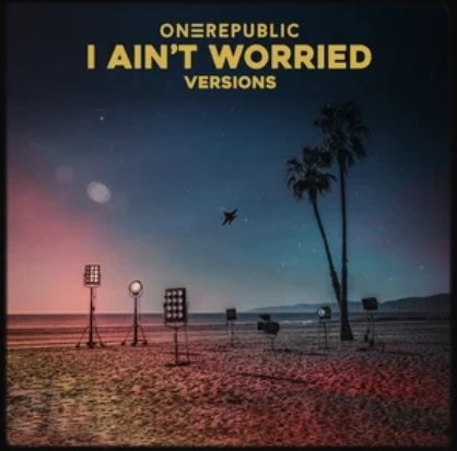 OneRepublic - I Ain't Worried (Versions) - Reviews - Album of The Year