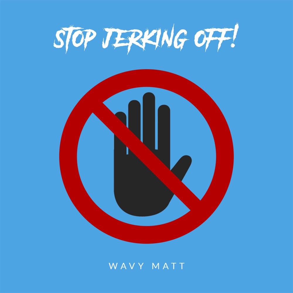 Wavy Matt Stop Jerking Off Reviews Album Of The Year