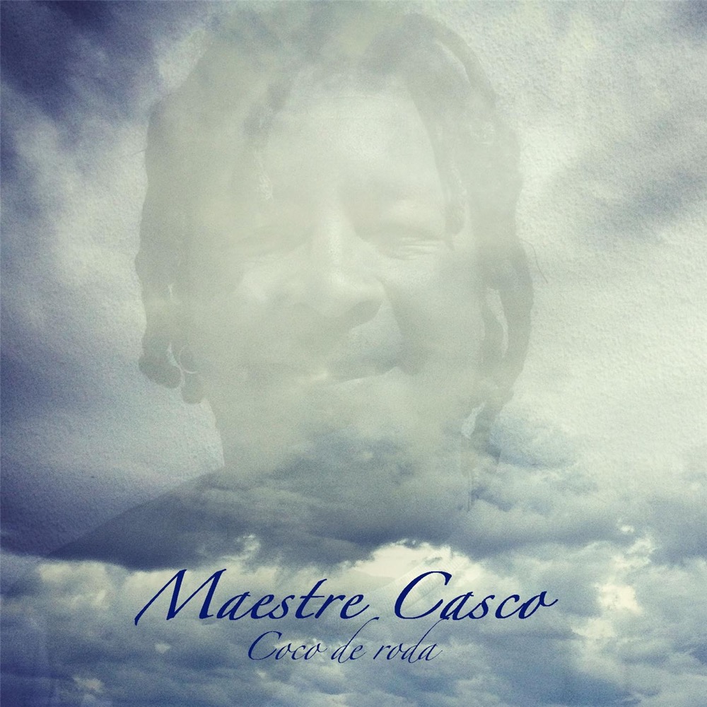 Mestre Casco - Coco de Roda - Reviews - Album of The Year