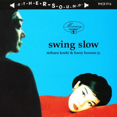 コシミハル [Miharu Koshi] & Harry Hosono Jr. - Swing Slow