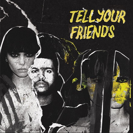 tell your friends weeknd torrent