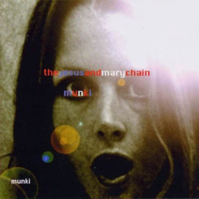 The Jesus and Mary Chain - Munki - Reviews - Album of The Year