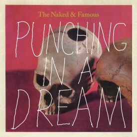 The Naked and Famous - Punching in a Dream (Stripped 