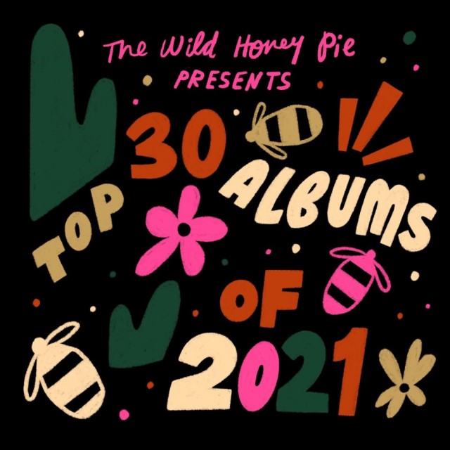 The Wild Honey Pie's Top 30 Albums of 2021