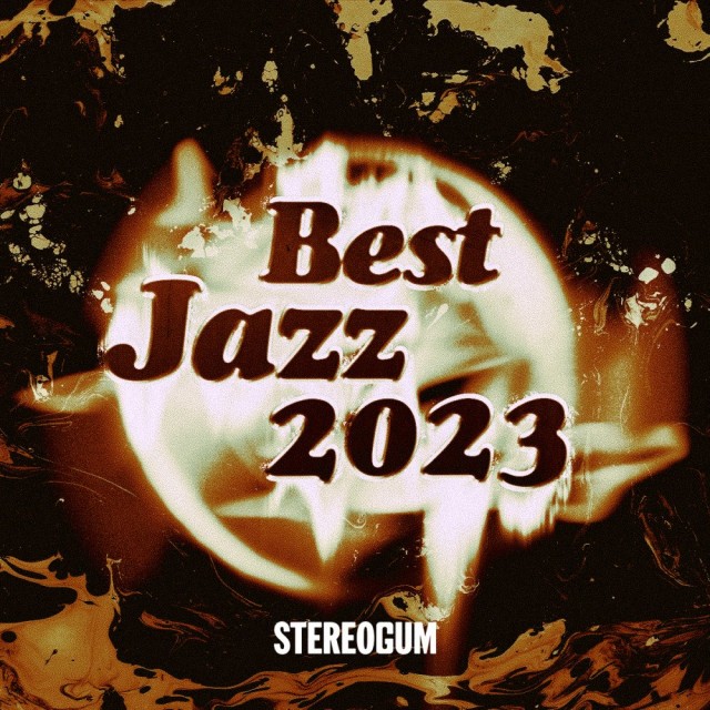 Stereogum's 10 Best Jazz Albums of 2023