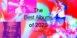 Complex's Best Albums of 2020 (So Far)